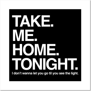 Take. Me. Home. Tonight. Posters and Art